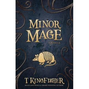 Minor Mage -- T. Kingfisher